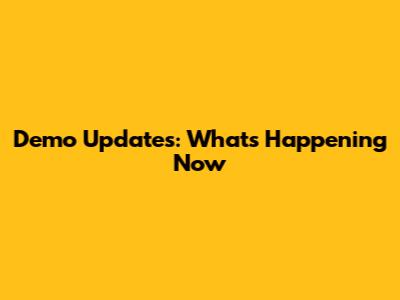 Demo Updates: What's Happening Now