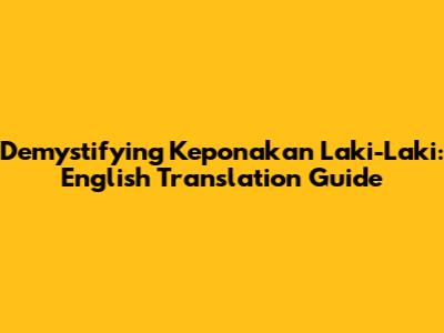Demystifying 'Keponakan Laki-Laki': English Translation Guide