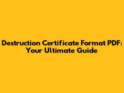 Destruction Certificate Format PDF: Your Ultimate Guide