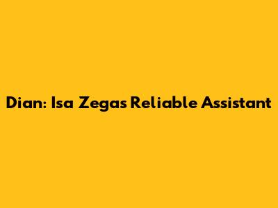 Dian: Isa Zega's Reliable Assistant