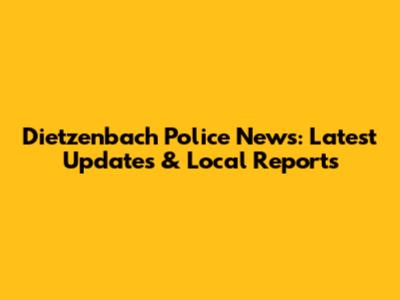 Dietzenbach Police News: Latest Updates & Local Reports