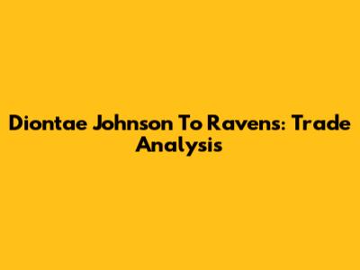 Diontae Johnson To Ravens: Trade Analysis