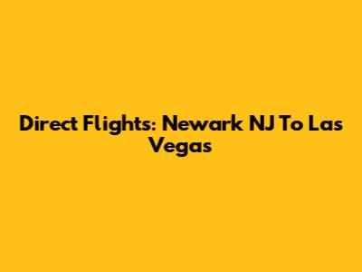 Direct Flights: Newark NJ To Las Vegas