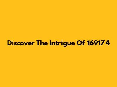 Discover The Intrigue Of 169174
