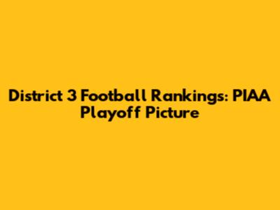 District 3 Football Rankings: PIAA Playoff Picture