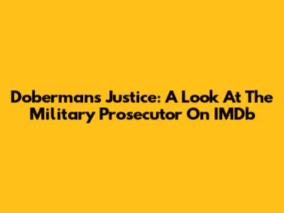Doberman's Justice: A Look At The Military Prosecutor On IMDb