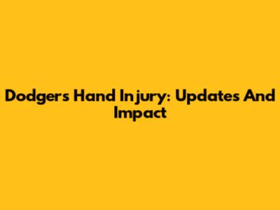 Dodgers' Hand Injury: Updates And Impact
