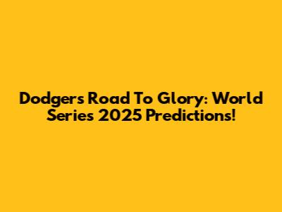 Dodgers' Road To Glory: World Series 2025 Predictions!