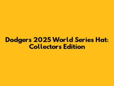 Dodgers 2025 World Series Hat: Collector's Edition