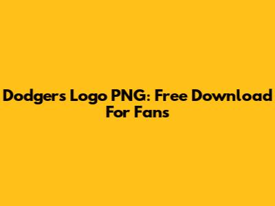 Dodgers Logo PNG: Free Download For Fans