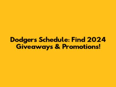 Dodgers Schedule: Find 2024 Giveaways & Promotions!