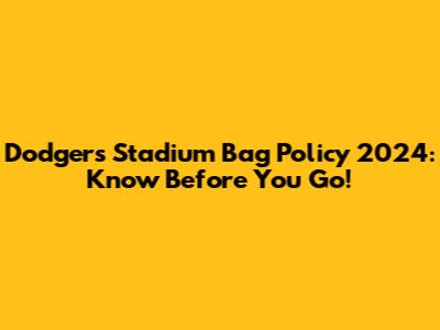Dodgers Stadium Bag Policy 2024: Know Before You Go!