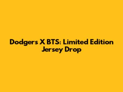 Dodgers X BTS: Limited Edition Jersey Drop