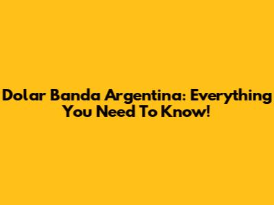 Dolar Banda Argentina: Everything You Need To Know!