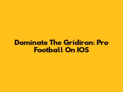 Dominate The Gridiron: Pro Football On IOS