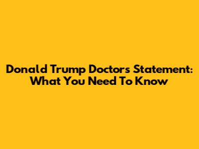 Donald Trump Doctor's Statement: What You Need To Know