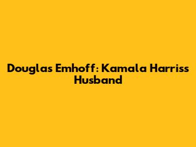 Douglas Emhoff: Kamala Harris's Husband