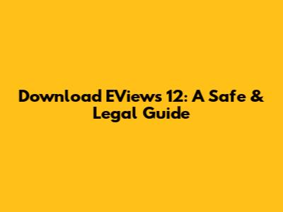 Download EViews 12: A Safe & Legal Guide