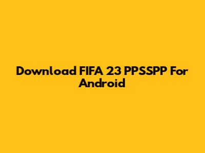 Download FIFA 23 PPSSPP For Android