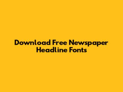 Download Free Newspaper Headline Fonts
