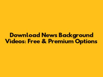 Download News Background Videos: Free & Premium Options