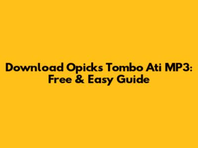 Download Opick's 'Tombo Ati' MP3: Free & Easy Guide