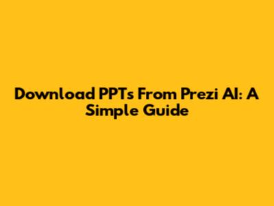 Download PPTs From Prezi AI: A Simple Guide