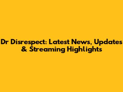 Dr Disrespect: Latest News, Updates & Streaming Highlights