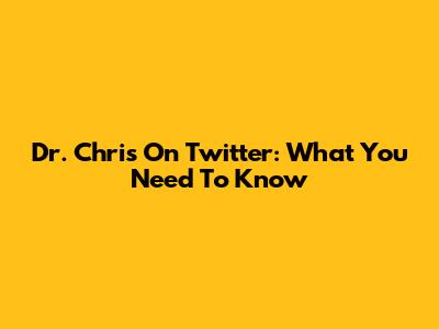 Dr. Chris On Twitter: What You Need To Know