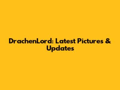 DrachenLord: Latest Pictures & Updates