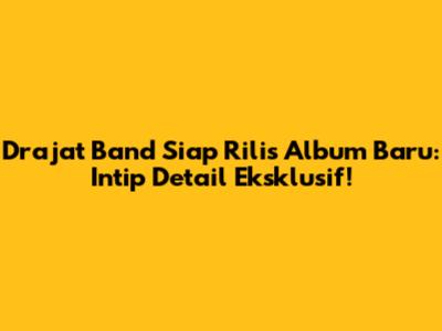 Drajat Band Siap Rilis Album Baru: Intip Detail Eksklusif!
