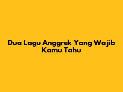 Dua Lagu Anggrek Yang Wajib Kamu Tahu