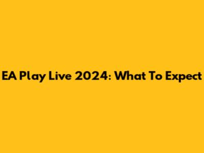 EA Play Live 2024: What To Expect
