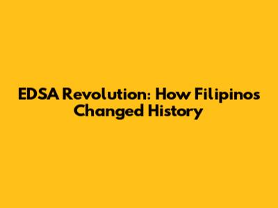 EDSA Revolution: How Filipinos Changed History