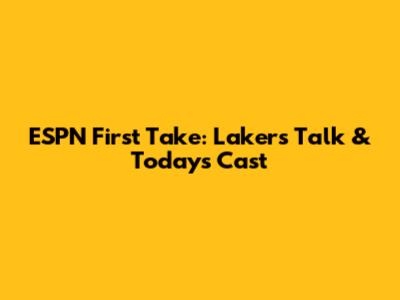 ESPN First Take: Lakers Talk & Today's Cast
