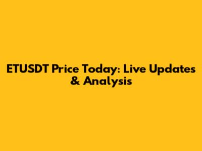 ETUSDT Price Today: Live Updates & Analysis