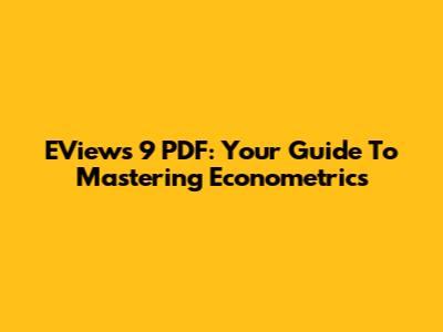 EViews 9 PDF: Your Guide To Mastering Econometrics