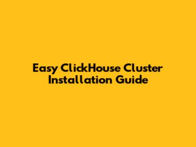 Easy ClickHouse Cluster Installation Guide