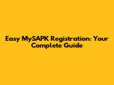 Easy MySAPK Registration: Your Complete Guide