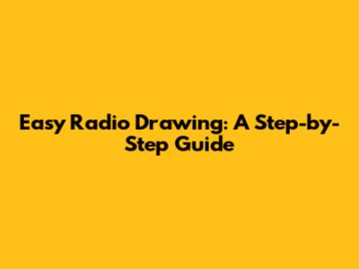 Easy Radio Drawing: A Step-by-Step Guide