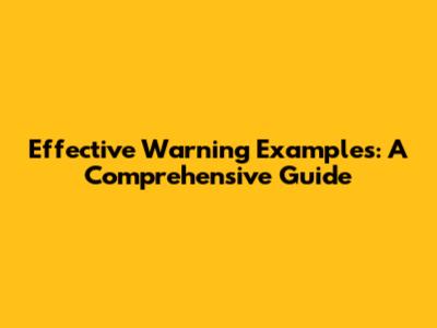 Effective Warning Examples: A Comprehensive Guide