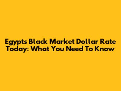 Egypt's Black Market Dollar Rate Today: What You Need To Know
