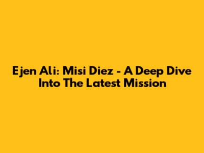 Ejen Ali: Misi Diez - A Deep Dive Into The Latest Mission
