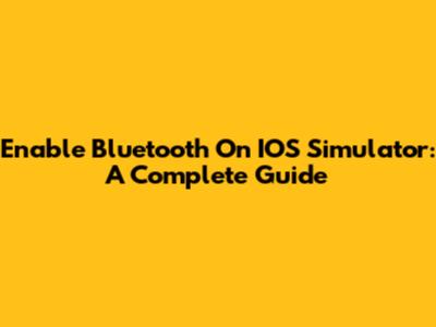 Enable Bluetooth On IOS Simulator: A Complete Guide