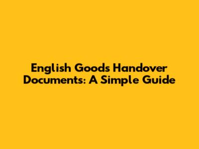 English Goods Handover Documents: A Simple Guide