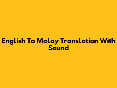 English To Malay Translation With Sound
