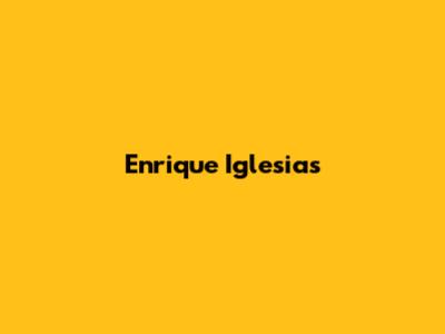 Enrique Iglesias' 