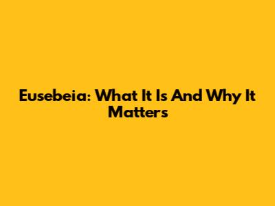 Eusebeia: What It Is And Why It Matters