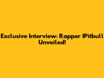 Exclusive Interview: Rapper IPitbull Unveiled!