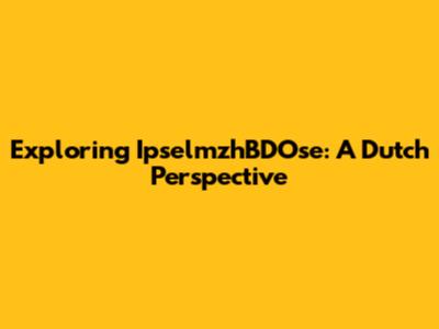 Exploring IpselmzhBDOse: A Dutch Perspective